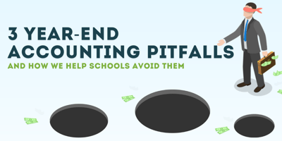 3 Accounting Pitfalls We Help Schools Avoid Before Year-End
